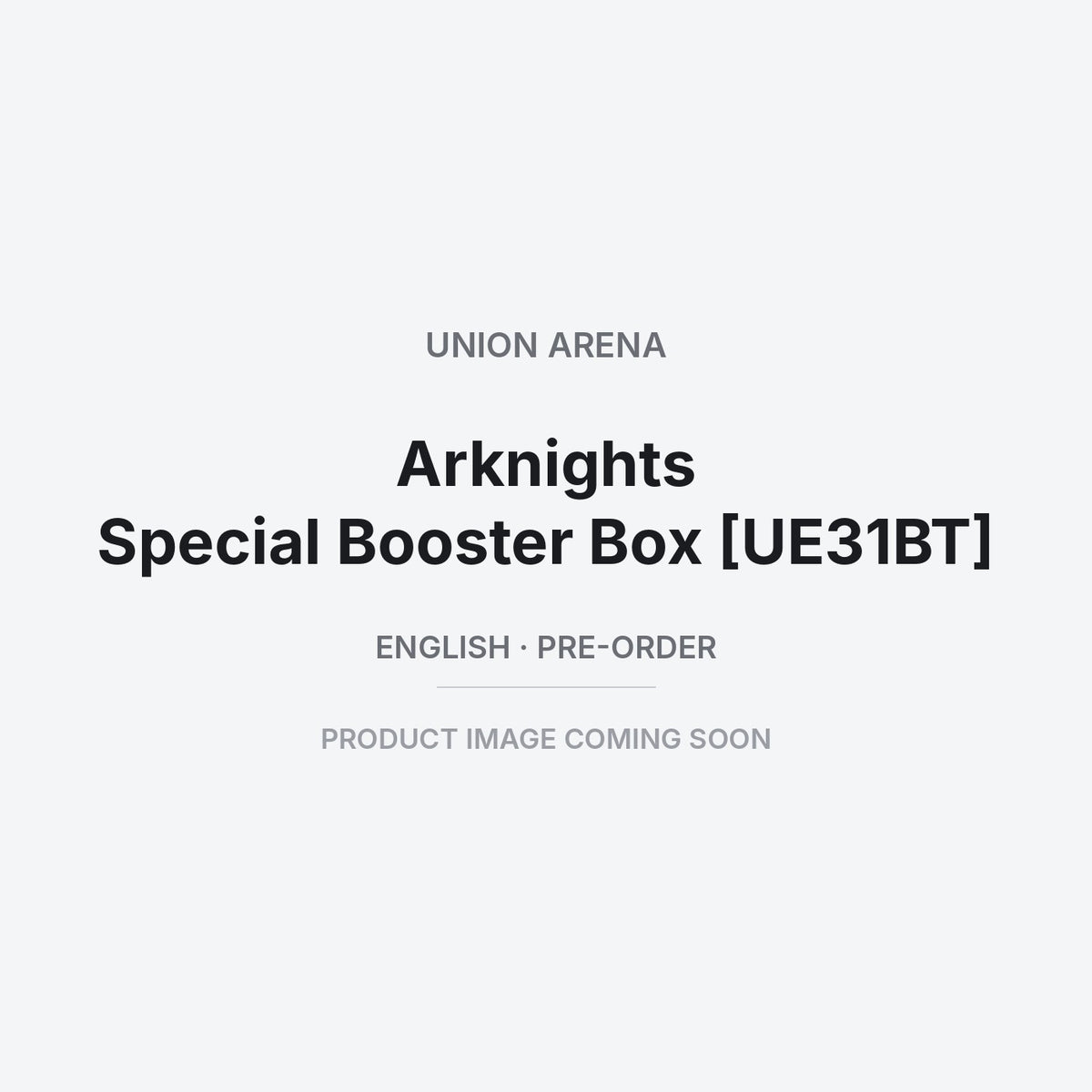 Union Arena: Arknights Special Booster Box [UE31BT] – English